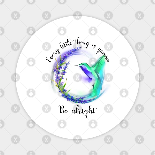 Every Little Thing Is Gonna Be Alright  Hippie Bird Magnet by Raul Caldwell